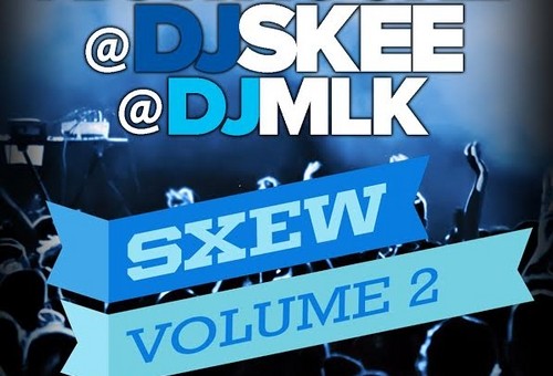 DJ Whoo Kid, DJ Skee & DJ MLK – SXEW Vol 2 (Mixtape)