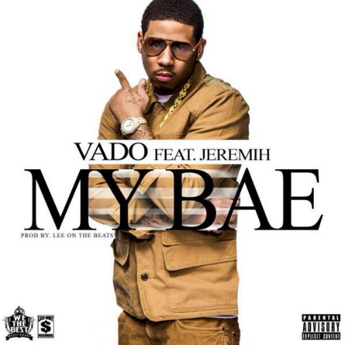 Vado_My_Bae_Ft_Jeremih Vado - My Bae Ft. Jeremih (Produced By Lee On The Beats)  