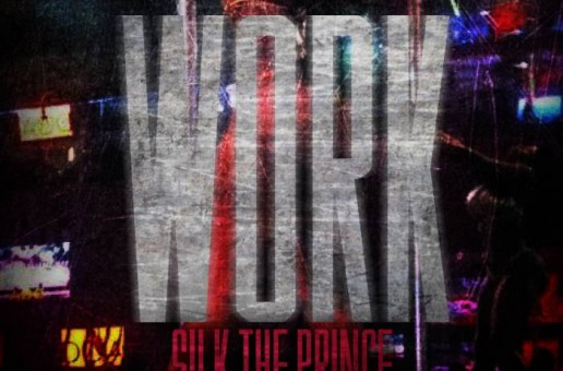 Silk The Prince – Work (Prod. by Stribb)