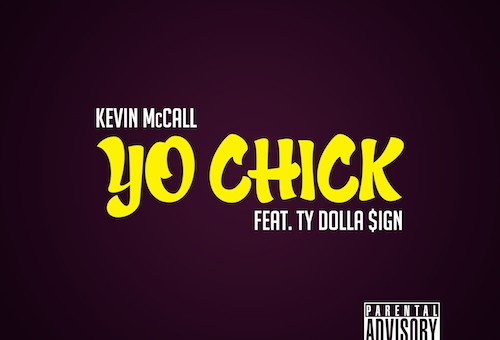 Kevin McCall – Yo Chick ft. Ty Dolla $ign