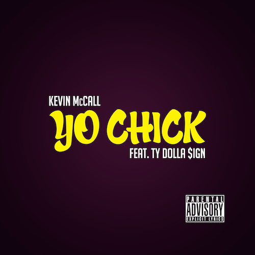 YJElGQN Kevin McCall – Yo Chick ft. Ty Dolla $ign  