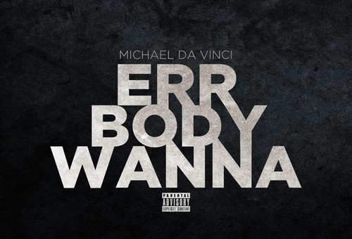 Michael da Vinci – Err Body Wanna