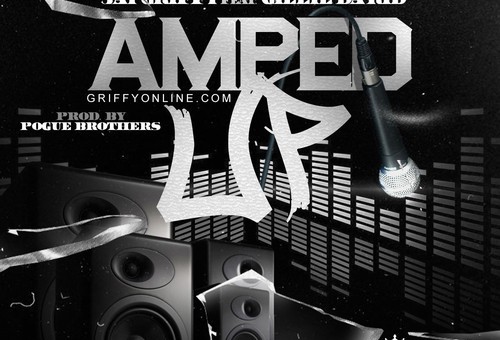 Jay Griffy – Amped Up Ft. Gillie Da Kid (Prod by The Pogue Brothers)