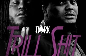 Dark – Trill Shit ft. Fat Trel