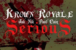 Krown Royale – Serious Ft. Jak Nik & Paul Cain
