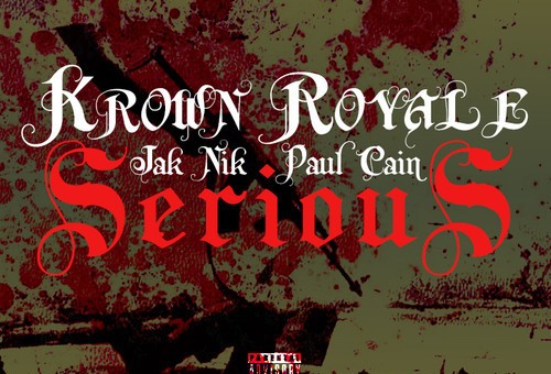 Krown Royale – Serious Ft. Jak Nik & Paul Cain