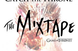 HBO’s <em>Catch The Throne</em> Mixtape (Stream)