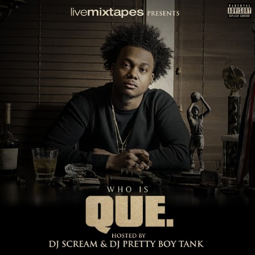cover2 Que - Who Is Que (Mixtape) (Hosted by DJ Scream & DJ Pretty Boy Tank) (Artwork)  
