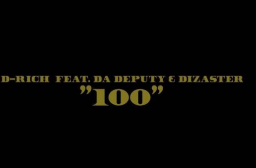 D-Rich – 100 Ft. Da Deputy & Dizaster (Video)