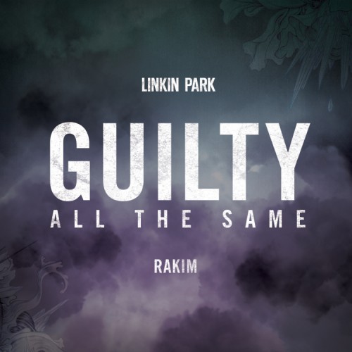 guilty-all-the-same Linkin Park & Rakim - Guilty All Same 