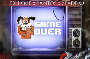 Lex Dime – Game Over Ft. Santos & Spade-O