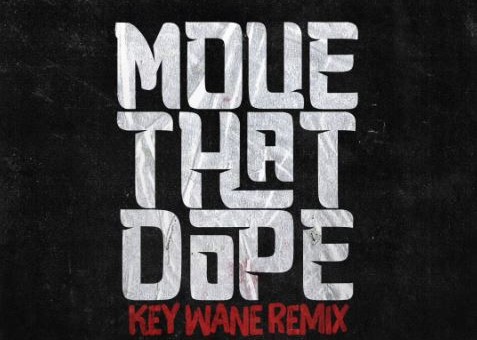Key Wane – Move That Dope (Remix)