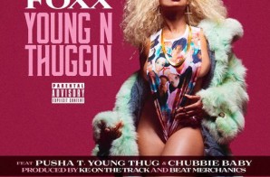 Tiffany Foxx – Young N Thuggin ft. Pusha T, Young Thug & Chubbie Baby