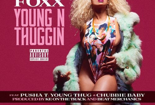 Tiffany Foxx – Young N Thuggin ft. Pusha T, Young Thug & Chubbie Baby