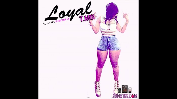 nate-1 3D Na’Tee – Loyal (Remix) ft. K. Michelle  