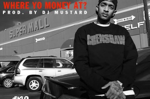 Nipsey Hussle – Where Yo Money At Ft. Pacman (Prod. By DJ Mustard) (HQ Version)