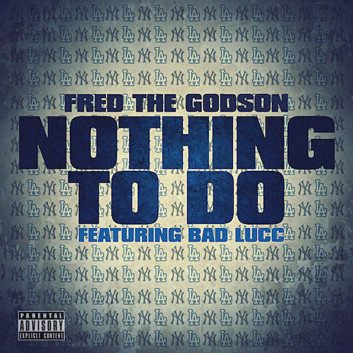 nmoYvGf Fred The Godson – Nothing To Do ft. Bad Lucc  