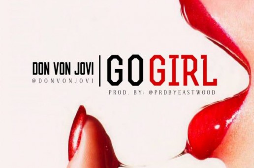 Don Von Jovi – Go Girl (Prod. By Fly Boi Eastwood)