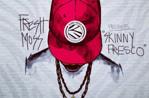 Fresh Moss – Skinny Fresco (Mixtape)