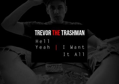 Trevor The Trashman – Hell Yeah, I Want It All (Album Stream)