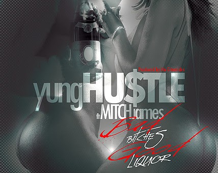 Yung Hu$tle x Mitch James – Bad Bitches Good Liquor