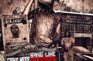 Young Chop – Bang Like Chop ft. Chief Keef & Lil Reese