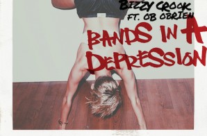 Bizzy Crook – Bands In A Depression Ft. OB OBrien