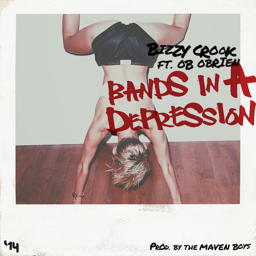 0MdBXsY Bizzy Crook – Bands In A Depression Ft. OB OBrien  