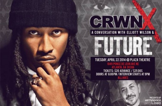 CRWN X: a conversation with Elliott Wilson and Future Takes Place in Atlanta (Today)