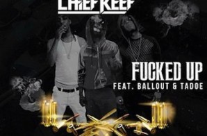 Chief Keef – Fucked Up Ft. Tadoe & Ballout