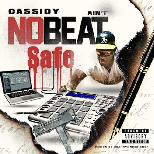 9SVgFeG Cassidy – Aint No Beat Safe  