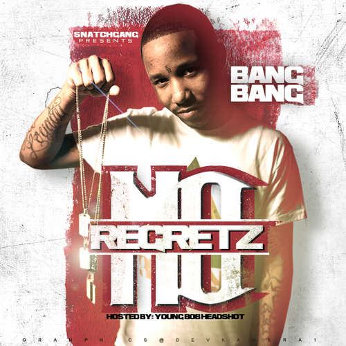 Bang_Bang_Bang_Bang_no_Regretz-front-large Bang Bang - No Regretz (Mixtape) (Hosted by Young Bob)  