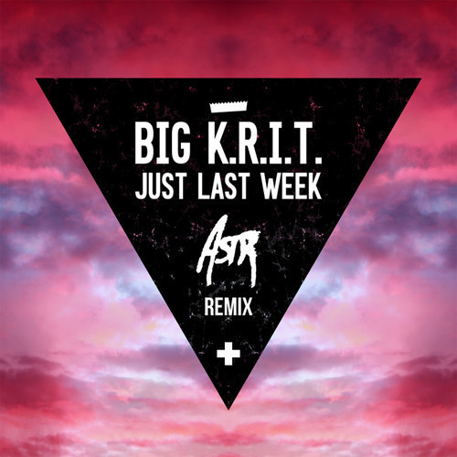 Bigkrit Big K.R.I.T - Just Last Week Ft ASTR  