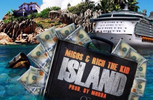 Migos & Rich The Kid – Island (Prod. By Murda)