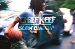 Chief Keef – Slam Dunkin’