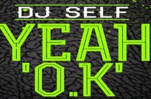 DJ Self – Yeah Ok (Remix) Ft. Kazzie & Yo Gotti