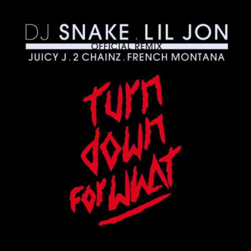 DJ_Snake_Lil_Jon_Turn_Down_For_What_Remix DJ Snake & Lil Jon - Turn Down For What (Remix) Ft. Juicy J, 2 Chainz, & French Montana  