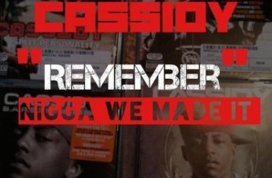 Cassidy – Remember (Nigga We Made It)