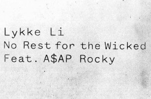 Lykke Li – No Rest For The Wicked (Remix) ft. ASAP Rocky