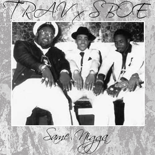 TRAVSBOE Trav - Same Nigga feat. SBOE 