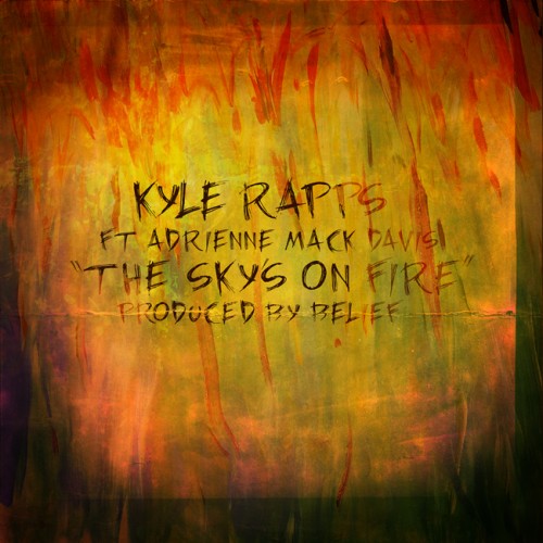 TSOF_650-500x500 Kyle Rapps x Adrienne Mack-Davis - The Sky's on Fire (Prod. by Belief)  