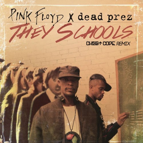 TheySchools_650-500x500 Pink Floyd x Dead Prez - They Schools (CHEATCODE Remix)  