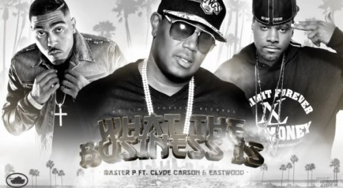 What-Business-Is-Master-P-Business-1-500x274 Master P ft. Clyde Carson & Eastwood - What The Business Is  