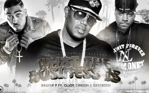 Master P ft. Clyde Carson & Eastwood – What The Business Is