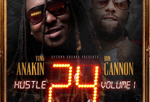 Yung Anakin – Hustle 24 (Mixtape) (Hosted by Don Cannon)