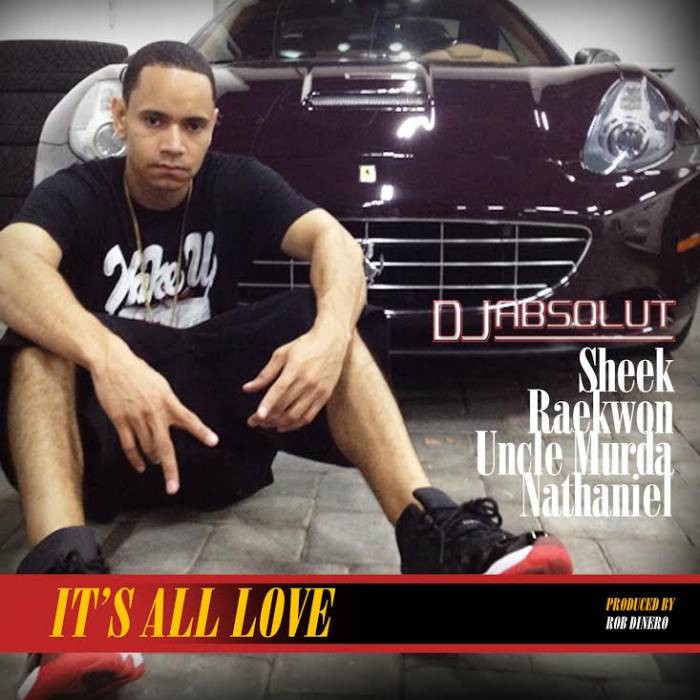 absolut DJ Absolut – Its All Love Ft. Sheek Louch, Raekwon, Nathaniel & Uncle Murda  