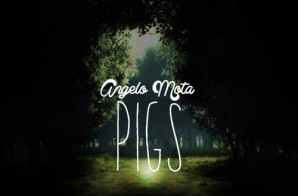 Angelo Mota – Pigs (Prod. By Roach P)