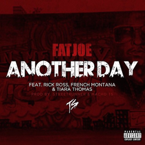 anotherday Fat Joe – Another Day ft. Rick Ross, French Montana & Tiara Thomas  