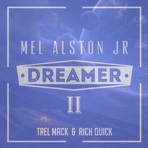 artworks-000075362210-y3uihy-t500x500 Mel Alston Jr - Dreamer II Ft. Trel Mack & Rich Quick  