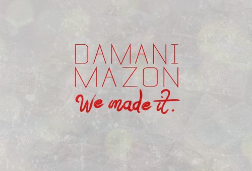 Damani & MAZON – We Made It (Freestyle)